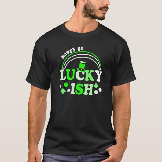 Happy Go Lucky Ish St Patricks Day Design For Part Tシャツ (正面)