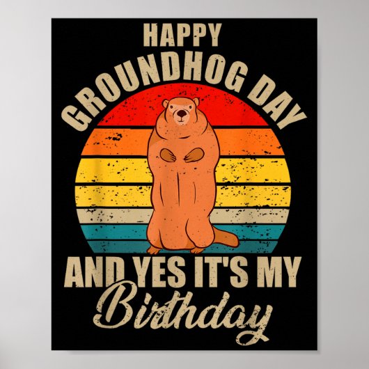 Happy Groundhog Day And Yes It Is My Birthday Grou ポスター (正面)