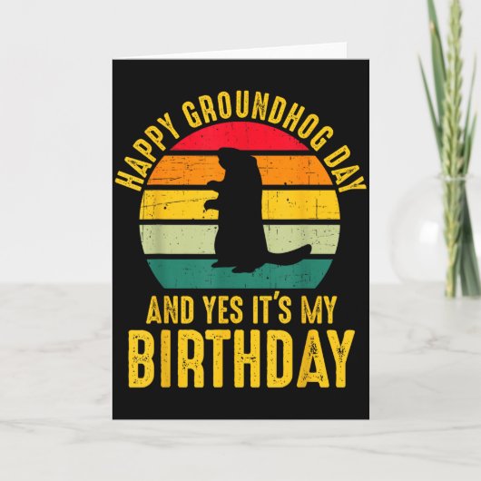 Happy Groundhog Day And Yes It’s My Birthday Funny カード (正面)