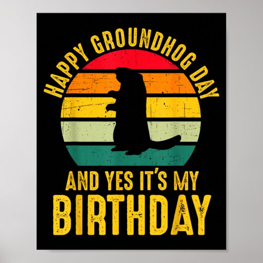 Happy Groundhog Day And Yes It’s My Birthday Funny ポスター (正面)