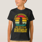 Happy Groundhog Day And Yes It’s My Birthday Funny Tシャツ (正面)