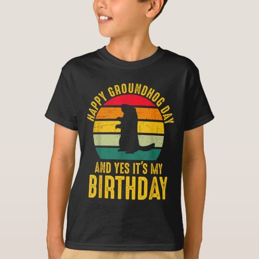 Happy Groundhog Day And Yes It’s My Birthday Funny Tシャツ (正面)