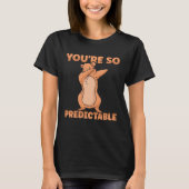 Happy Groundhog Day Woodchuck You are so predictab Tシャツ (正面)