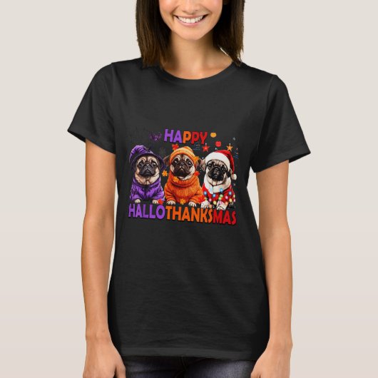 Happy Hallothanksmas Funny Pug Halloween Thanksgiv Tシャツ (正面)