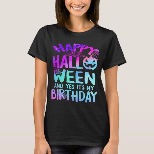 Happy Halloween And Yes It's My Birthday Costume B Tシャツ (正面)