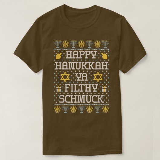 Happy Hanukkah Ya Filthy Schmuck Tシャツ (デザイン正面)
