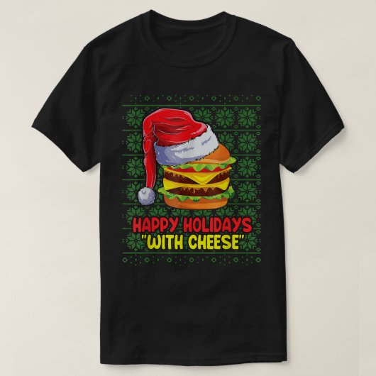 Happy Holidays With Cheese Burger Christmas Ugly S Tシャツ (デザイン正面)