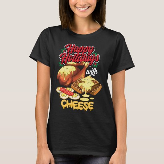 Happy Holidays With Cheese Humorous Tシャツ (正面)
