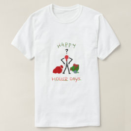 Happy Hollerdays 2 – クリスマスのために壊れた。 Tシャツ