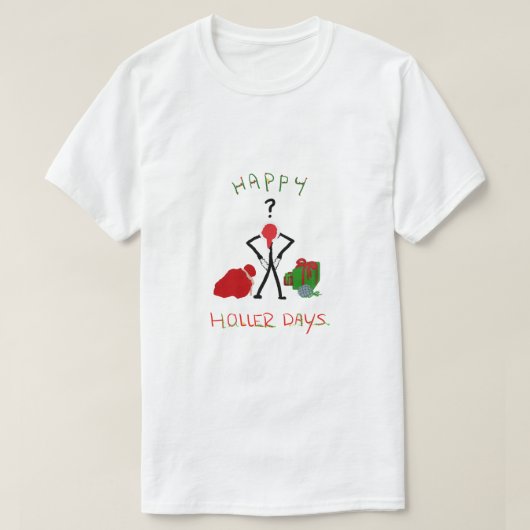Happy Hollerdays 2 – クリスマスのために壊れた。 Tシャツ (デザイン正面)