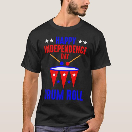 Happy Independence Day Drum Roll  Independence Day Tシャツ (正面)