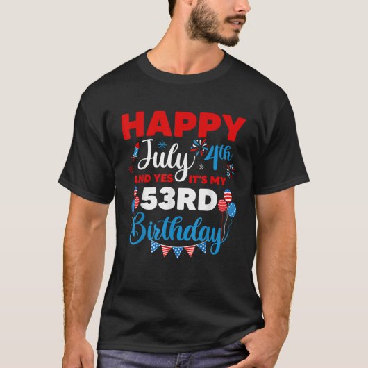 Happy July 4th And Yes It s My 53rd Birthday Indep Tシャツ (正面)