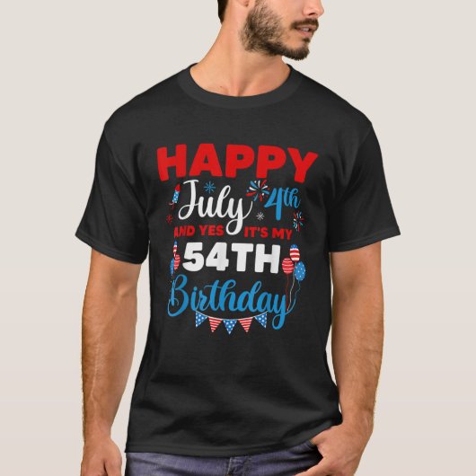 Happy July 4th And Yes It s My 54th Birthday Indep Tシャツ (正面)