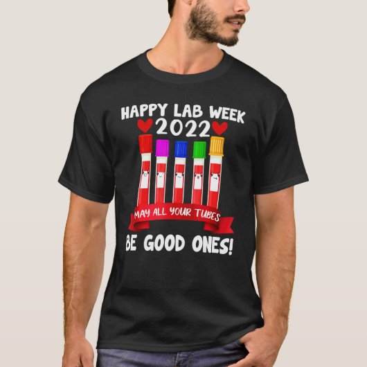Happy Lab Week 2022すべてのチューブが良い1つになるかもしれない Tシャツ (正面)