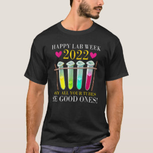 Happy Lab Week 2022すべてのチューブが良い1つになるかもしれない Tシャツ