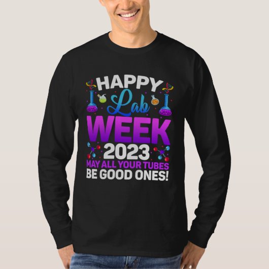 Happy Lab Week 2023 May All Your Tubes Medical Lab Tシャツ (正面)