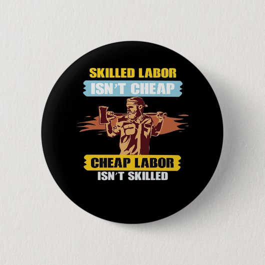 Happy Labor Day – 熟練労働者は安くはない、安い 缶バッジ (正面)