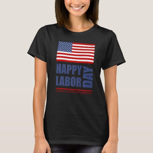 Happy Labor Day America Workers Day Labour Day Tシャツ (正面)