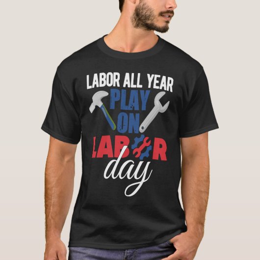 Happy Labor Day Union Worker Holiday Laborer Tシャツ (正面)