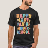 Happy Last Day of Middle School Cute Groovy Middle Tシャツ (正面)