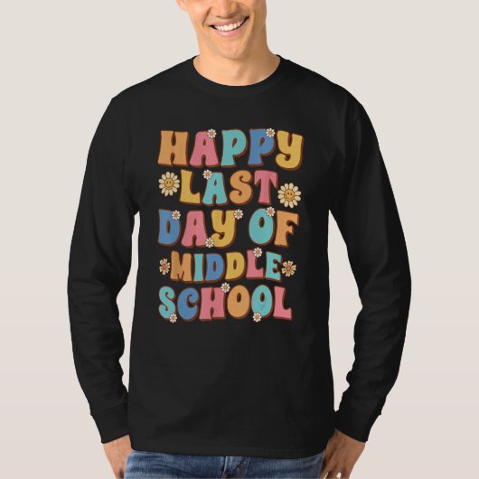Happy Last Day of Middle School Cute Groovy Middle Tシャツ (正面)