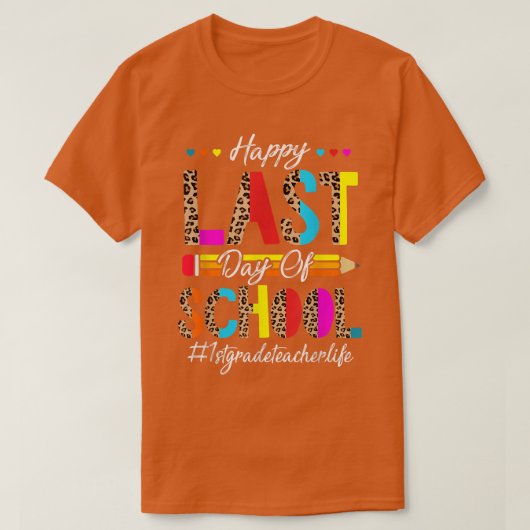 Happy Last Day of School 1st grade Teacher Graduat Tシャツ (デザイン正面)