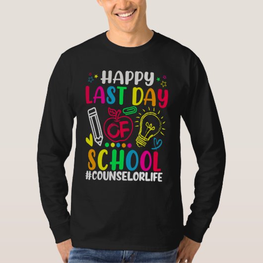 Happy Last Day Of School Counselor Life Teacher Lo Tシャツ (正面)
