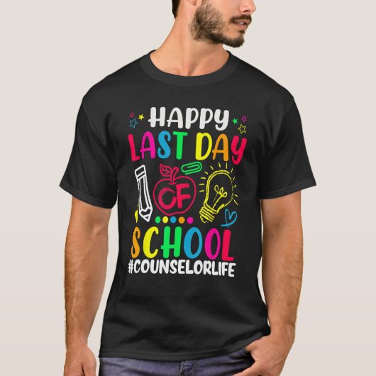 Happy Last Day Of School Counselor Life Teacher Lo Tシャツ (正面)