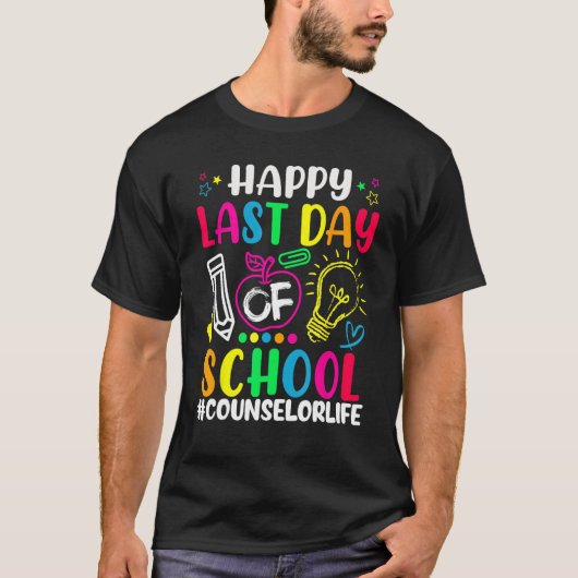 Happy Last Day Of School Counselor Life Teacher S Tシャツ (正面)