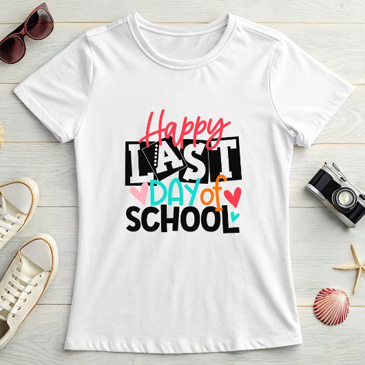 Happy Last Day of School; Fun School End Teacher Tシャツ