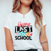 Happy Last Day of School; Fun School End Teacher Tシャツ