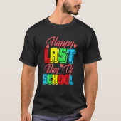 Happy Last Day Of School  Graduation Student Teach Tシャツ (正面)