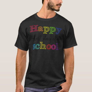 Happy Last Day Of School T-Shirt for Teacher Stude Tシャツ