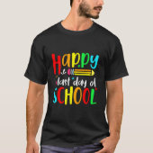 Happy Last Day Of School Teacher Student Graduatio Tシャツ (正面)