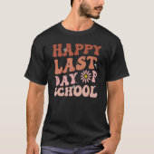 happy last day of school teacher student groovy wa tシャツ (正面)