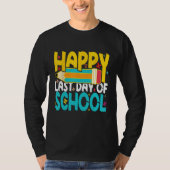 Happy Last Day of School Teacher Student Tシャツ (正面)