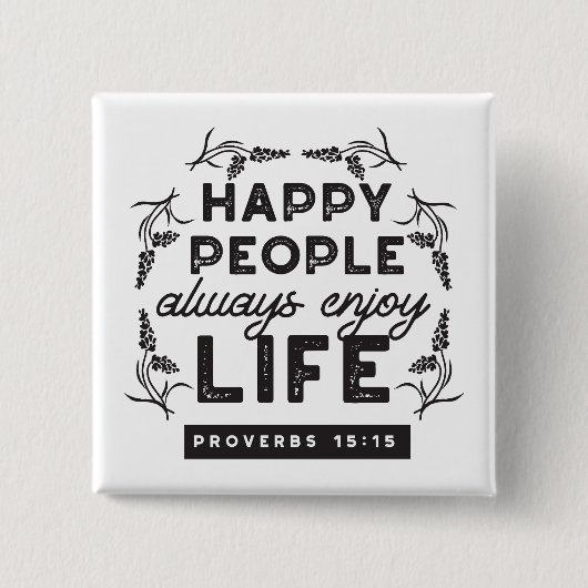 Happy Life with Faith – Proverbs 15:15 Art 缶バッジ (正面)