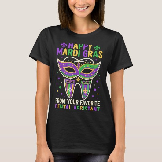 Happy Mardi Gras From Your Favorite Dental Istant  Tシャツ (正面)