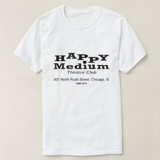 Happy Medium Theater Club, Rush St., Chicago, IL Tシャツ (デザイン正面)