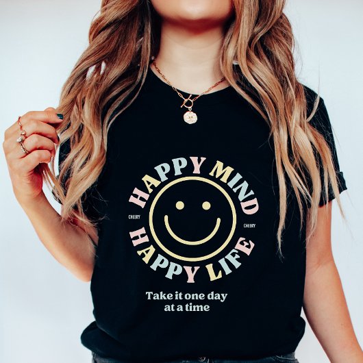 Happy Mind Happy Life, Take It One Day At a Time  Tシャツ