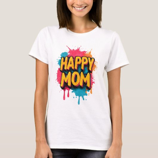 Happy Mom Text with Bright Paint Splatters Tシャツ (正面)