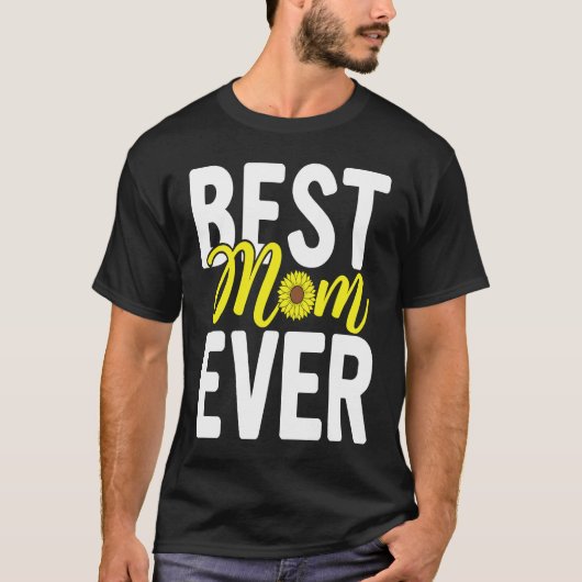 Happy Mother's Day  For Mom Mother Best Mom Ever Tシャツ (正面)