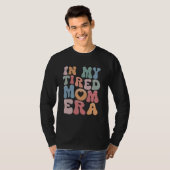 Happy Mothers Day Groovy In My Tired Mama Era Funn Tシャツ (正面フル)