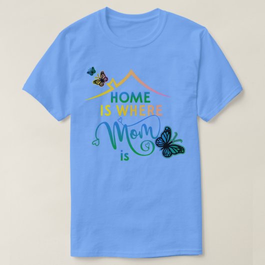 Happy Mothers Day Home Is Where Mom Tシャツ (デザイン正面)
