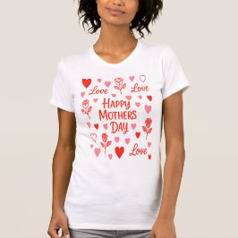 Happy Mothers Day Love Tシャツ
