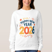 Happy New Year 2026 Celebration Sweatshirt スウェットシャツ (正面)