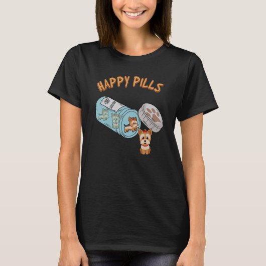 Happy Pills Yorkie Terrier Dog Cute Puppy Funny Pe Tシャツ (正面)