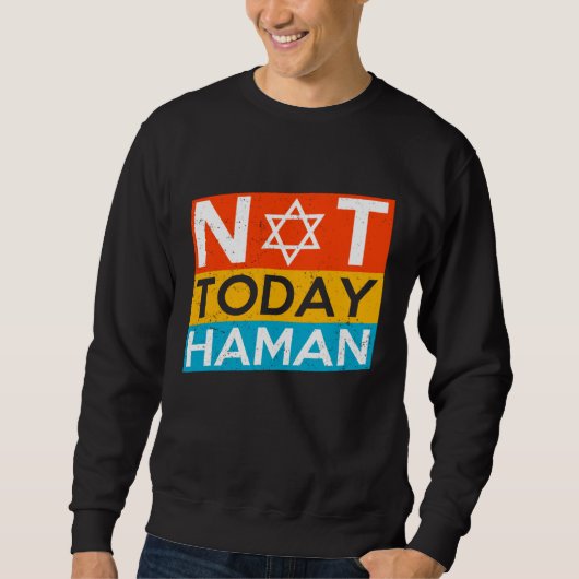Happy Purim Costume Idea Not Today Haman Jewish Ho スウェットシャツ (正面)