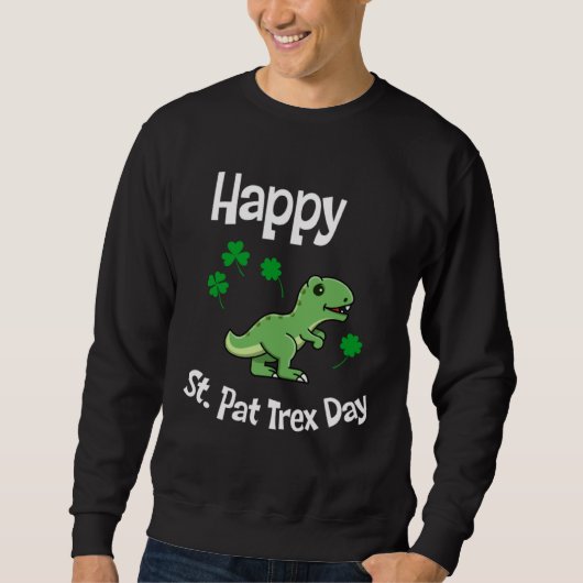 Happy St Pat Trex Day Cute St Patricks Day Dino Di スウェットシャツ (正面)