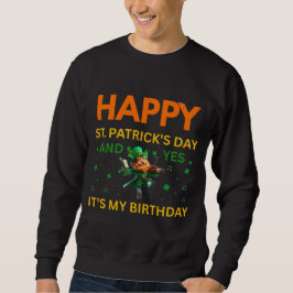 Happy St. Patrick's Day AND My Birthday Leprechaun スウェットシャツ